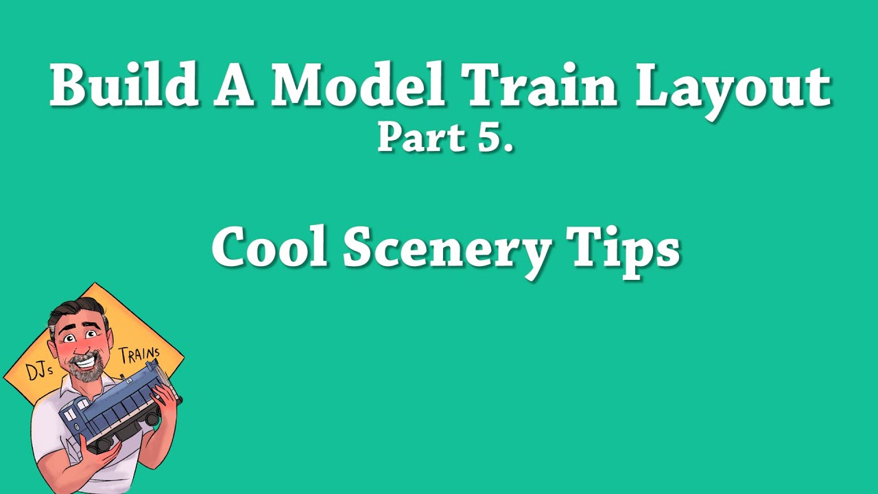 How To Build a Model Train Layout Part 5.  Cool Scenery Tips