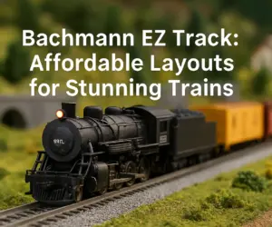 Bachmann EZ Track: Affordable Layouts for Stunning Trains